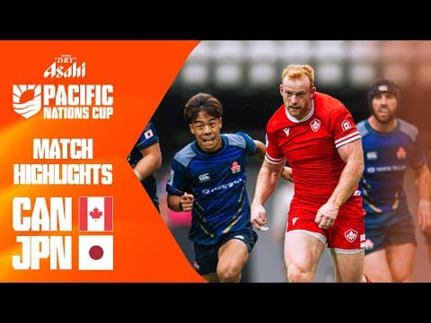 12 try-thriller! ?? | Canada v Japan | Asahi Super Dry Pacific Nations Cup | Match Highlights
