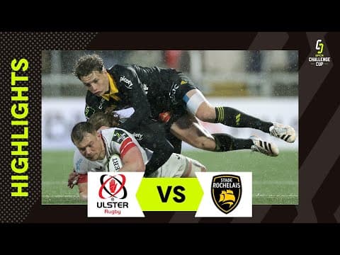 HIGHLIGHTS | Ulster Rugby vs Stade Rochelais
