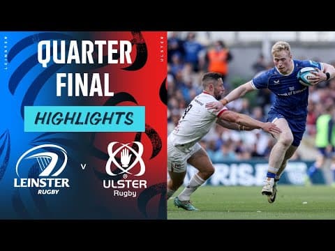 Leinster v Ulster | Instant Highlights | Quarter Final | URC 2023/24