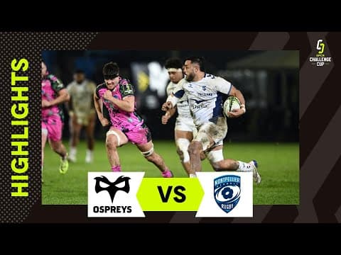 HIGHLIGHTS | Ospreys vs Montpellier Hérault Rugby